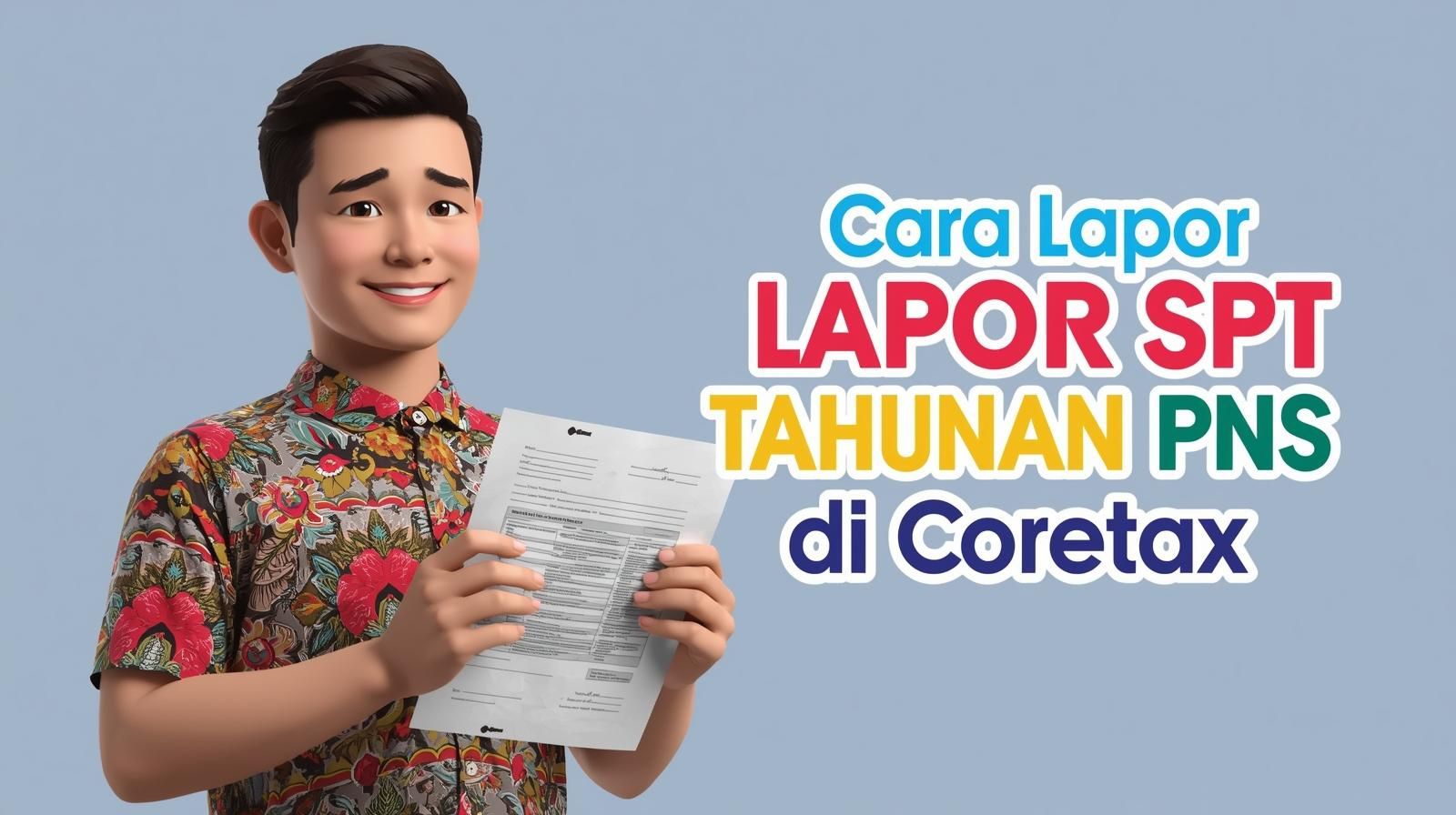 Cara Lapor SPT Tahunan PNS di Coretax 2026, Begini Panduan Lengkapnya